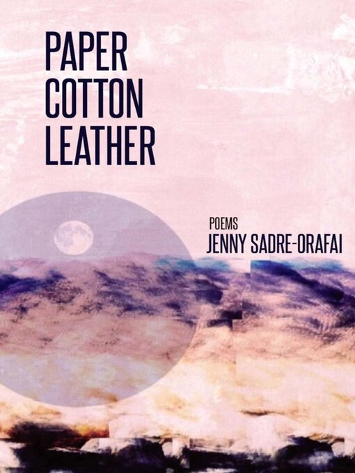 Title details for Paper, cotton, leather by Jenny Sadre-Orafai - Available